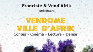 Vendôme à l’heure africaine 8 Vend’Afrik ; Franciste ; Vendôme ville d’Afrik